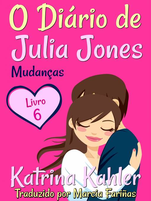 Title details for O Diário de Julia Jones--Livro 6--Mudanças by Katrina Kahler - Available